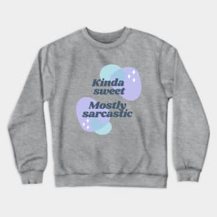 Kinda Sweet, Mostly Sarcastic Crewneck Sweatshirt